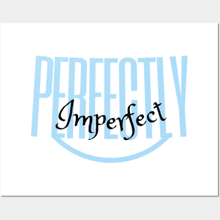 Perfectly imperfect Posters and Art